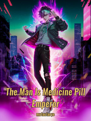 The Man Is Medicine Pill Emperor
